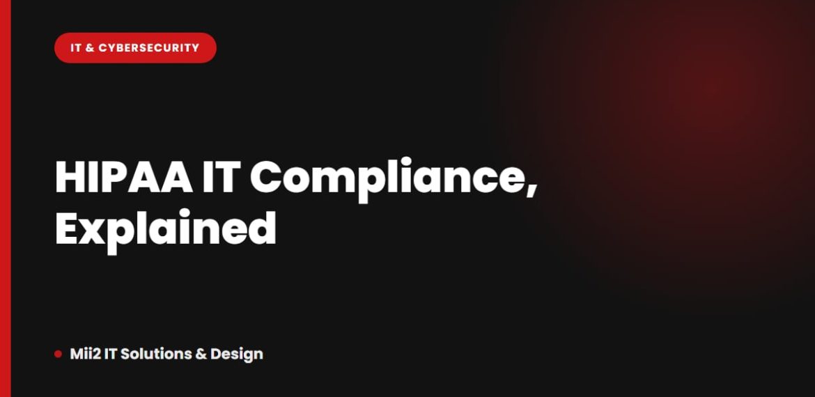 HIPAA IT Compliance: What NJ Healthcare Practices and Vendors Actually Need